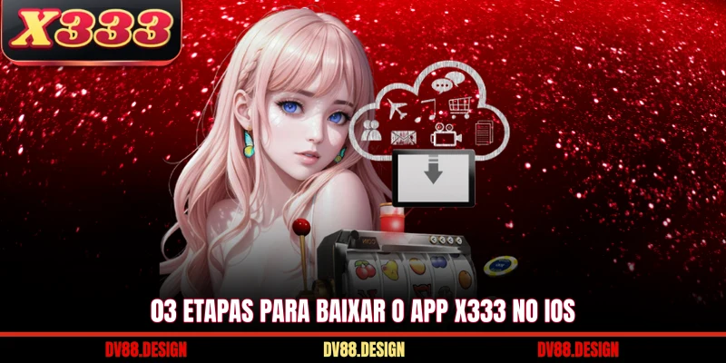03 etapas para baixar o app X333 no iOS