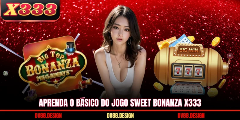Aprenda o básico do jogo Sweet Bonanza X333