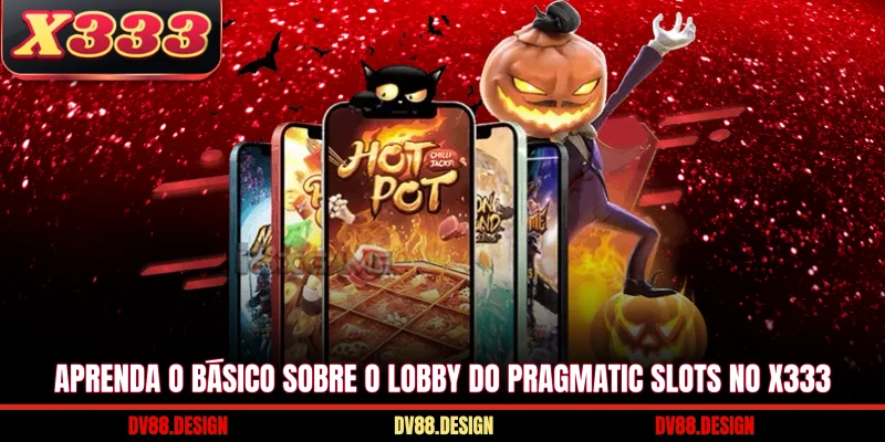 Aprenda o básico sobre o lobby do Pragmatic Slots no X333