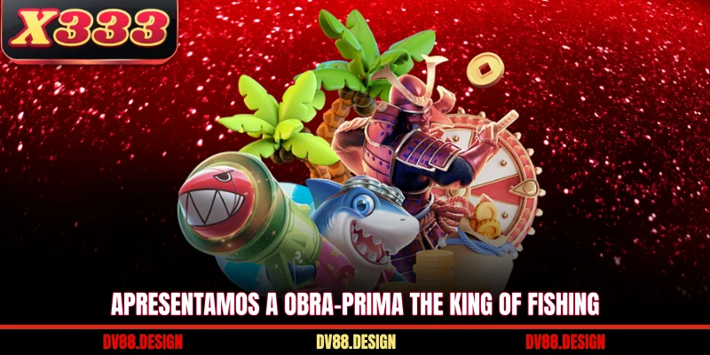 Apresentamos a obra-prima The King of Fishing