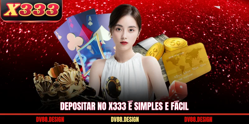 Depositar No X333 é simples e fácil