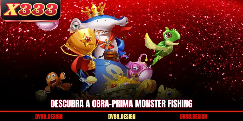 Descubra a obra-prima Monster Fishing