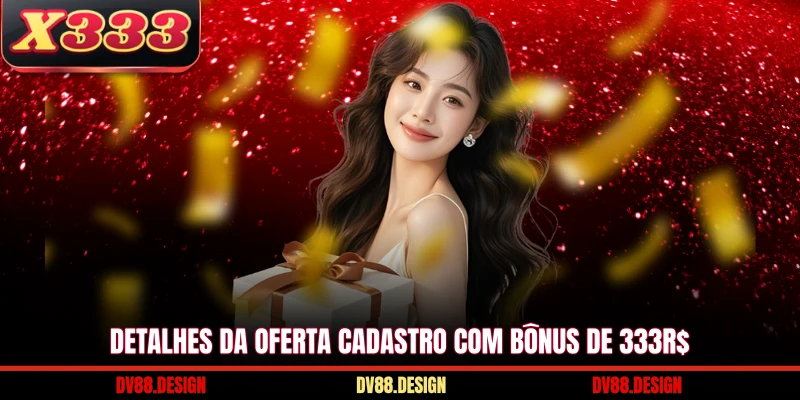Detalhes da oferta cadastro com bônus de 333R$