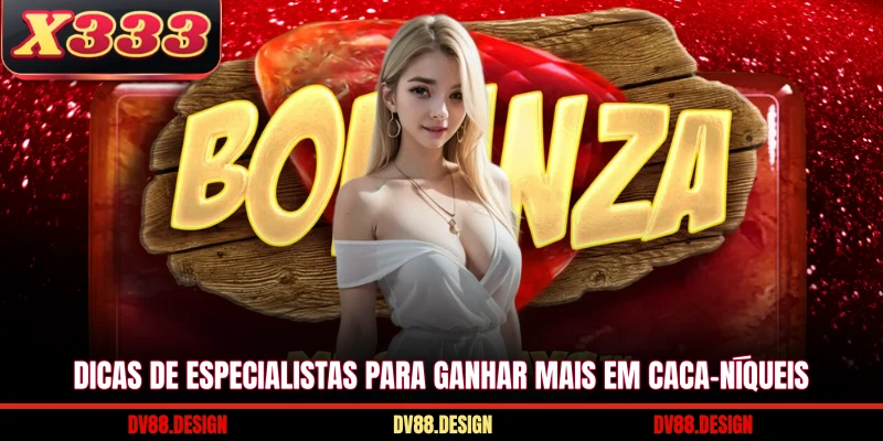 Dicas de especialistas para ganhar mais em caça-níqueis