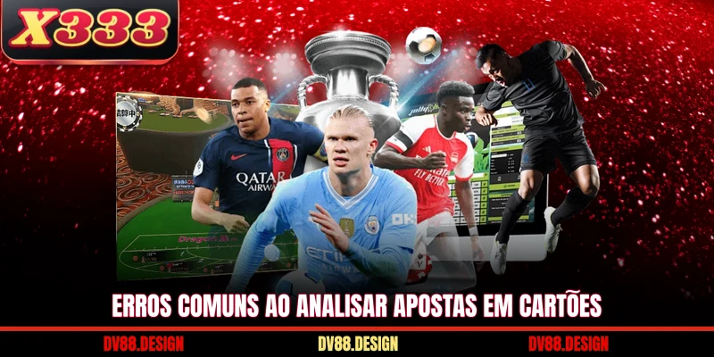 Erros comuns ao analisar apostas em cartões