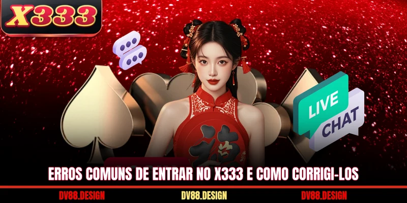 Erros comuns de Entrar No X333 e como corrigi-los