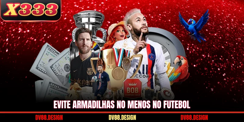 Evite armadilhas no menos no futebol