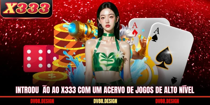 Introdução ao X333 com um acervo de jogos de alto nível