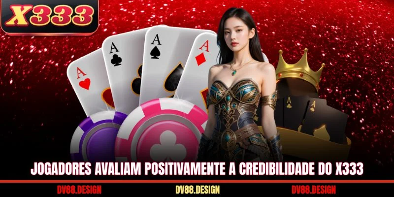 X333 25 Jogadores avaliam positivamente a credibilidade do X333