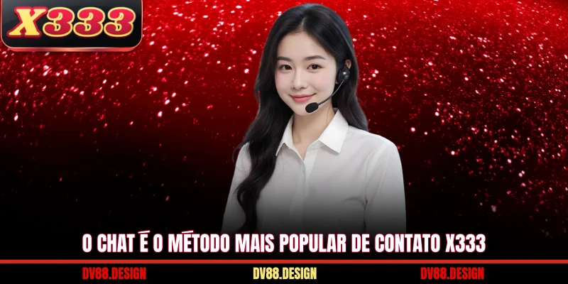 O chat é o método mais popular de contato X333