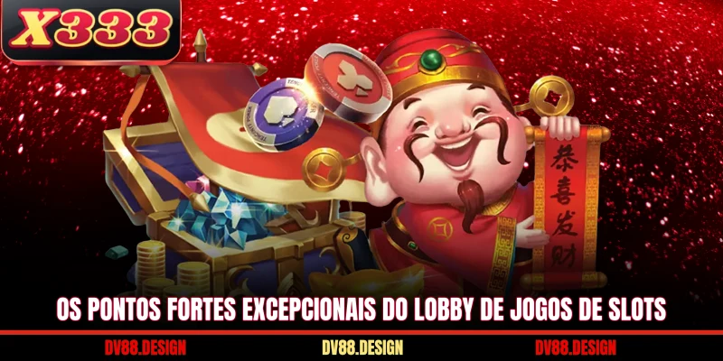 Os pontos fortes excepcionais do lobby de jogos de Slots