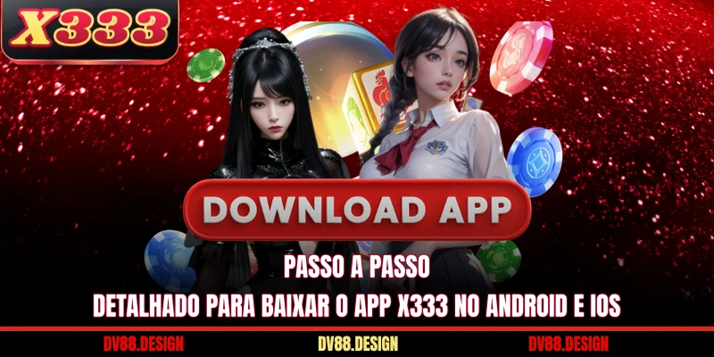 Passo a passo detalhado para baixar o app X333 no Android e iOS