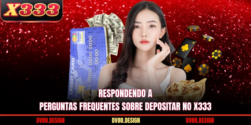 Respondendo a perguntas frequentes sobre Depositar No X333