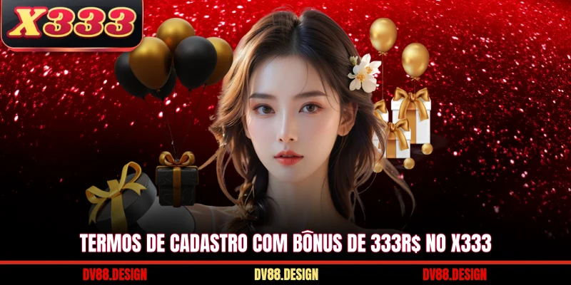 Termos de cadastro com bônus de 333R$ no X333