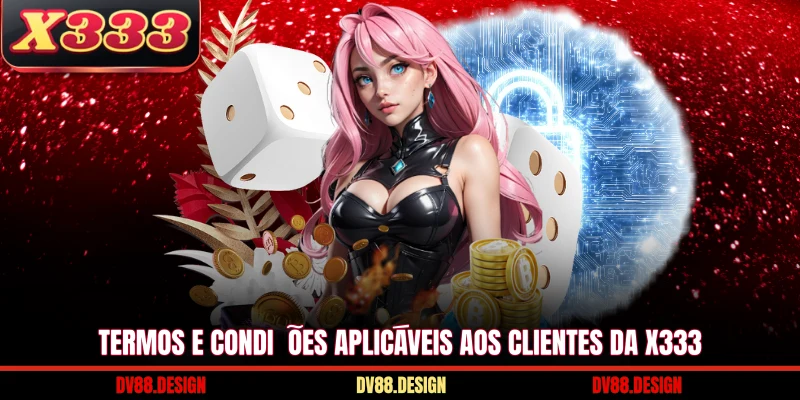 Termos e Condições 1 Termos e Condições aplicáveis aos clientes da X333