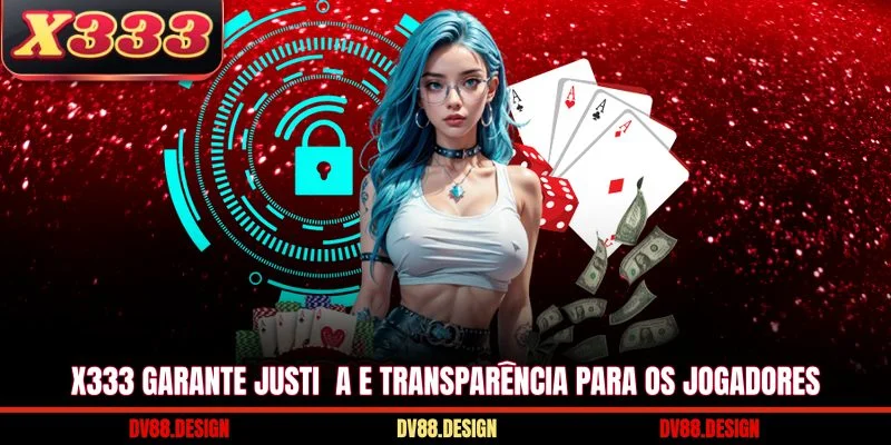 X333 23 X333 garante justiça e transparência para os jogadores